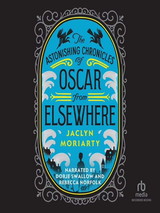 Title details for The Astonishing Chronicles of Oscar from Elsewhere by Jaclyn Moriarty - Available